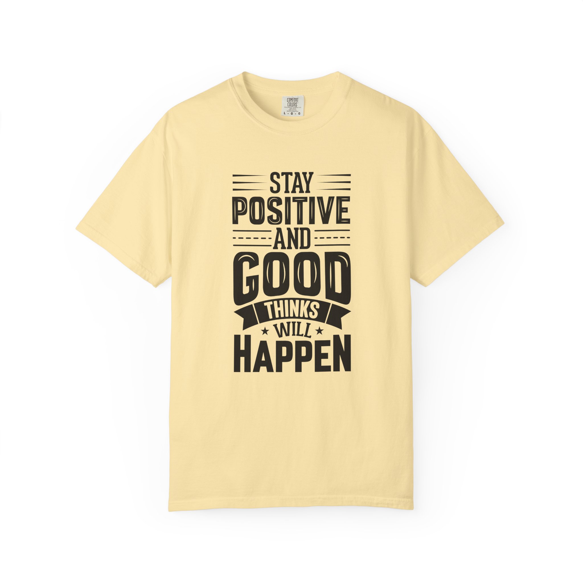 Stay Positive and Good Things Will Happen T-Shirt – Inspirational Motivational Quote Graphic Tee for Positive Mindset & Self Motivation. - Image 25