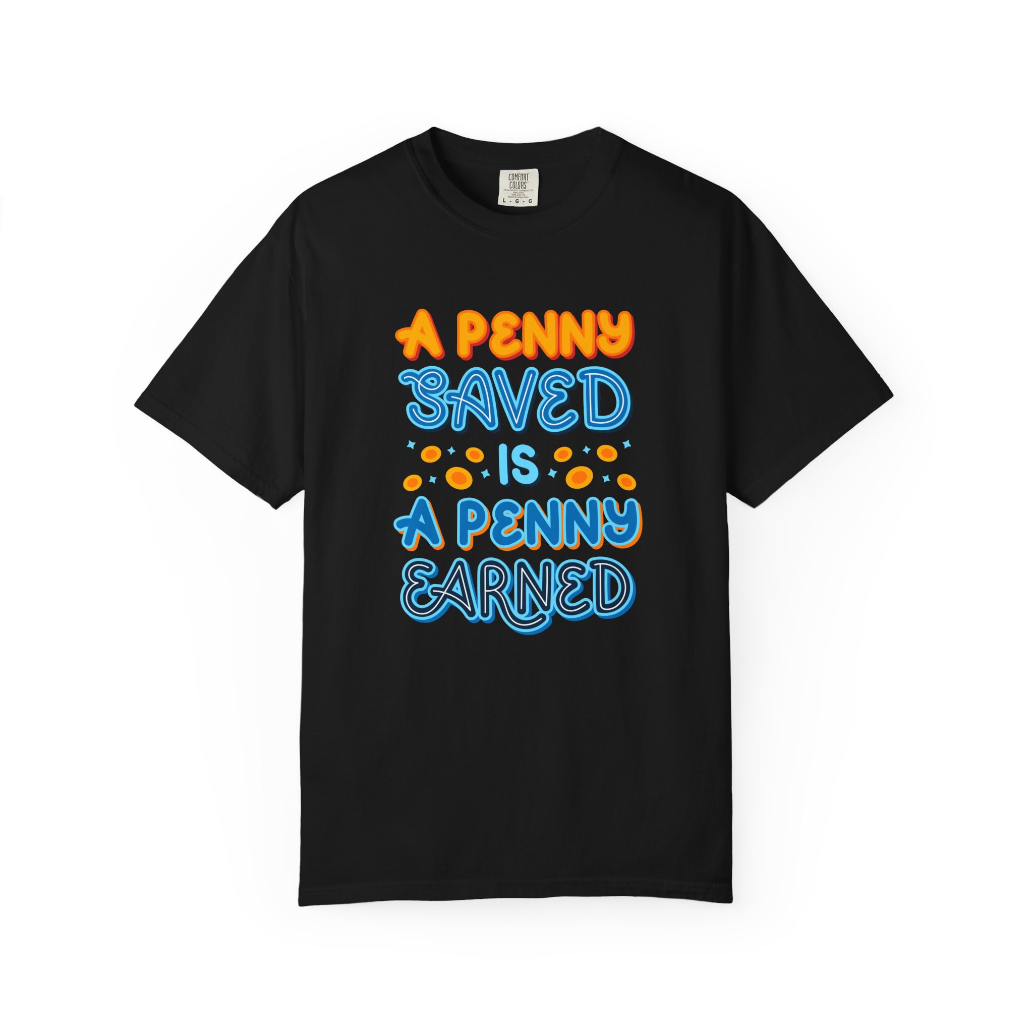 b2 - 2.7b - A Penny Saved Is a Penny Earned T-Shirt – Retro Inspirational Savings Quote Graphic Tee for Smart Living & Financial Motivation.