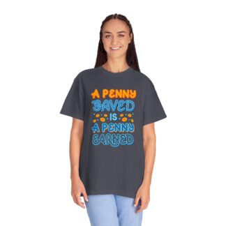 Inspirational Quote T-Shirt for Motivation - A Penny Saved Is a Penny Earned Unisex Tee - Image 19