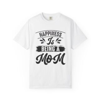 C - 9.20 - Happiness Is Being a Mom T-Shirt | Gift for New Moms | Casual Tee | Mother's Day | Family Reunion | Everyday Comfort.