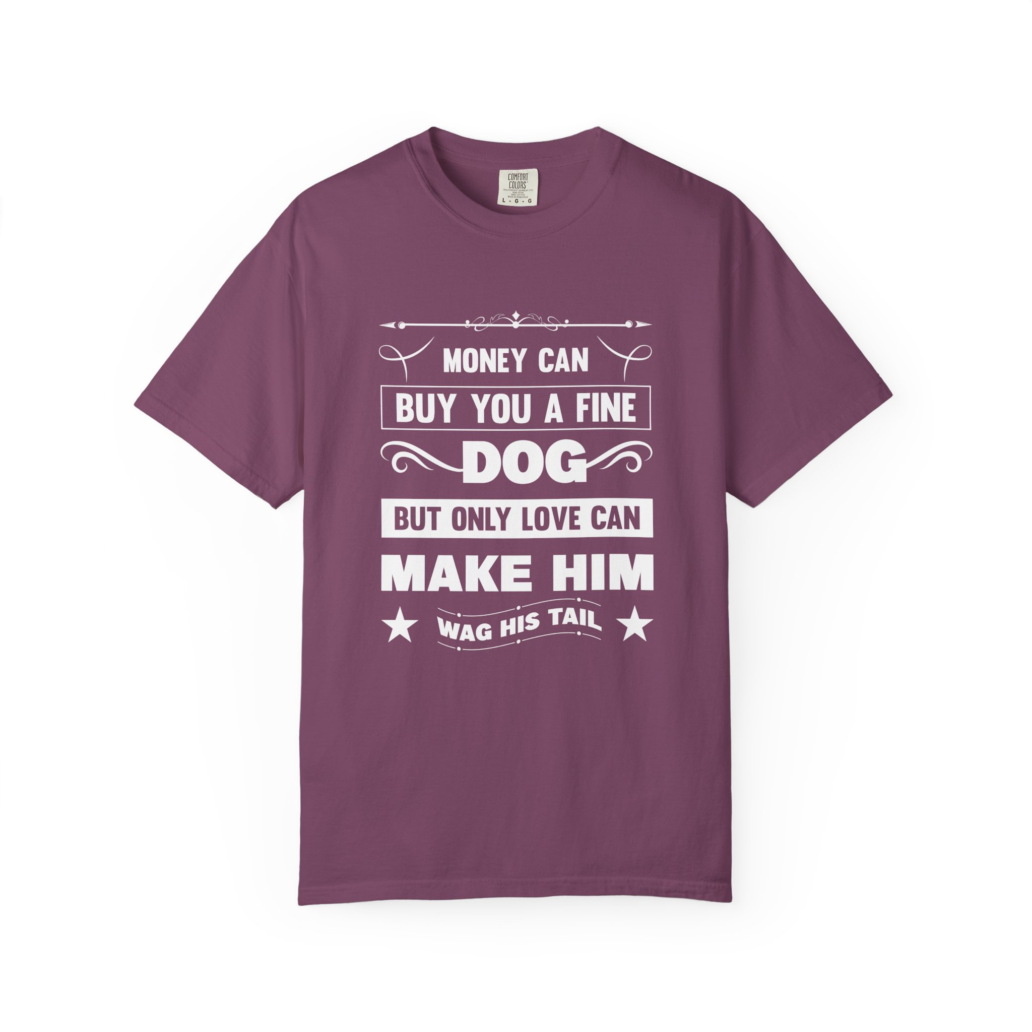 b2 - 4.6 - Money Can Buy You a Fine Dog But Only Love Can Make Him Wag His Tail T-Shirt – Heartfelt Dog Lover Graphic Tee for True Pet Love & Warm Vibes.