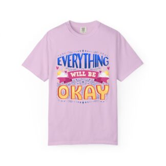 Bold inspirational Tshirts for Positivity - Everything Will Be Okay Unisex T-Shirt - Image 33