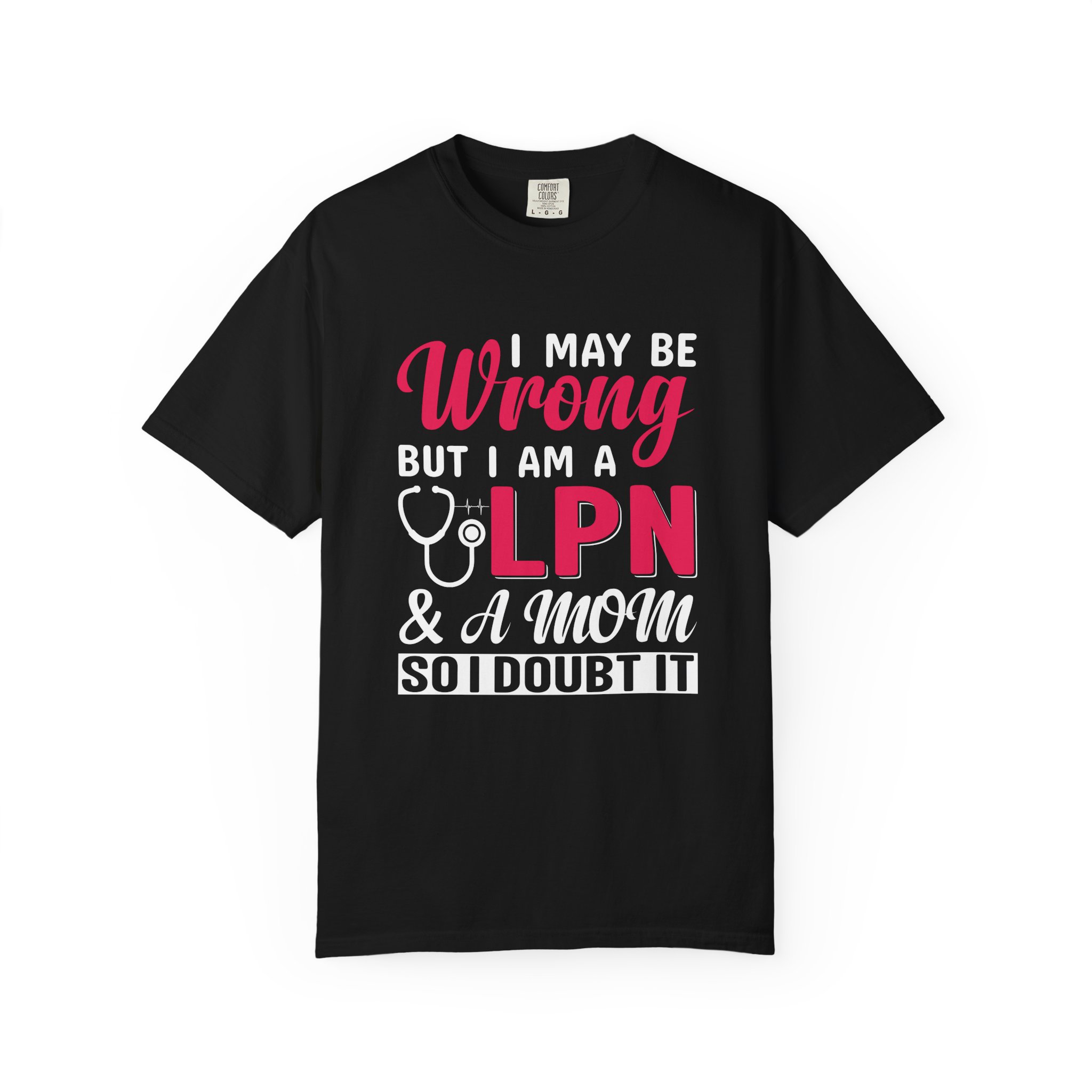 C - 19.20 - Garment-Dyed T-Shirt - Fun 'Wrong LPN' Tee for Nurses, Gifts for Healthcare, Cute Uniform Top, Casual Wear, Humor Apparel, - Image 49