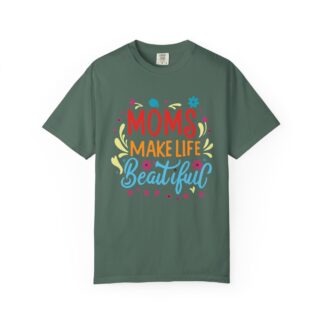 Moms Make Life Beautiful T-Shirt – Cute Love Graphic Tee for Moms, Perfect Gift Giving & Everyday Wear. - Image 17