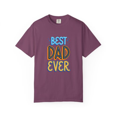 Best Dad Ever Garment-Dyed T-shirt | Perfect Gift for Father's Day, Birthdays, Dads, Casual Wear, Family Gatherings.