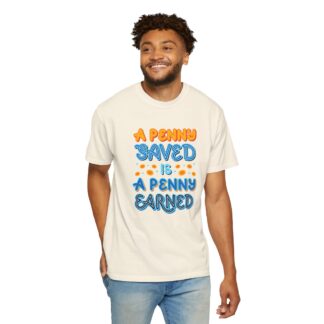 Inspirational Quote T-Shirt for Motivation - A Penny Saved Is a Penny Earned Unisex Tee - Image 38