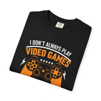 I Don’t Always Play Video Games I Eat Sleep and Once I Even Left My Room T-Shirt – Funny Gamer Graphic Tee for Video Game Lovers & Gamers. - Image 31