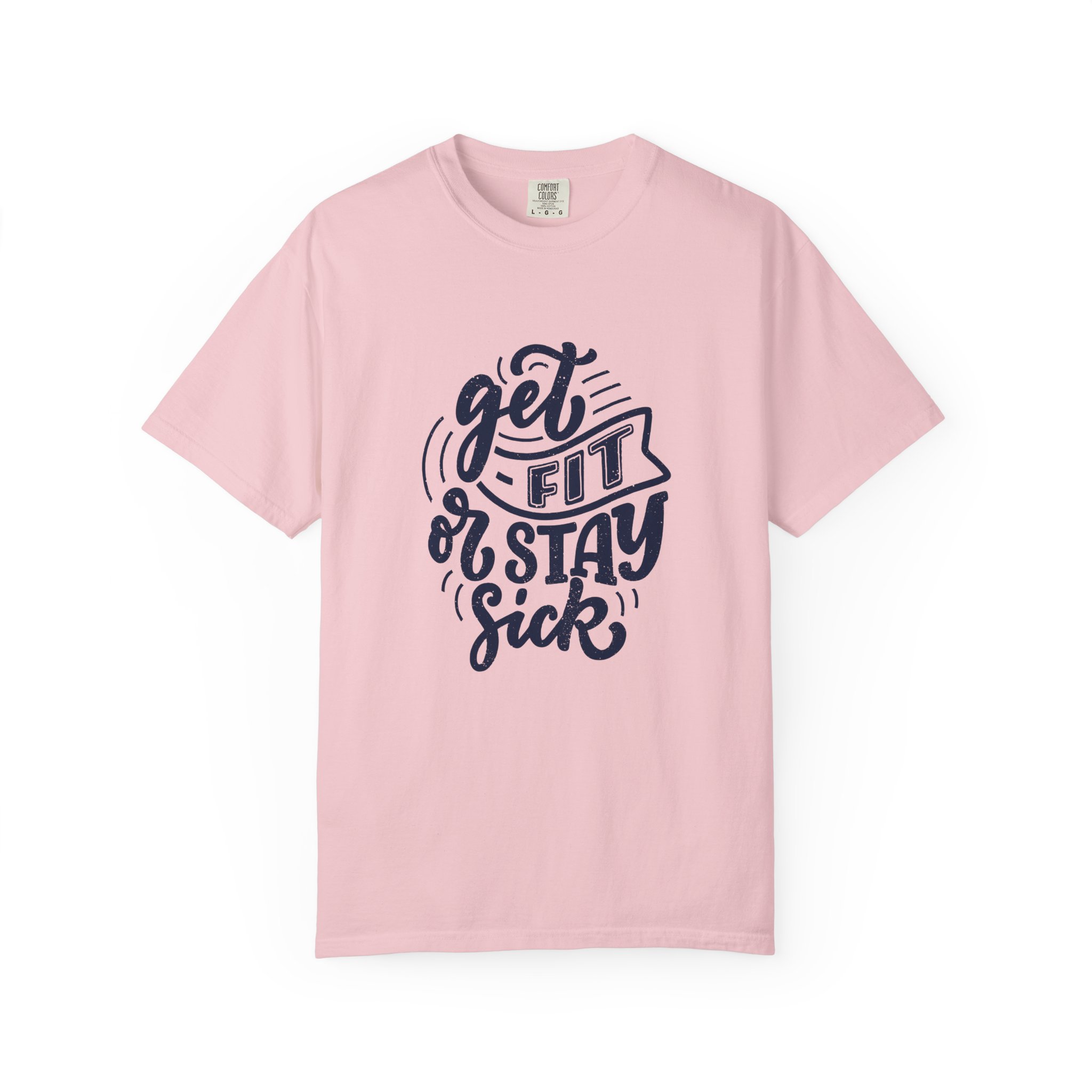 Get Fit or Stay Sick Unisex Garment-Dyed T-Shirt, Workout Tee, Fitness Apparel, Motivational Shirt. - Image 41