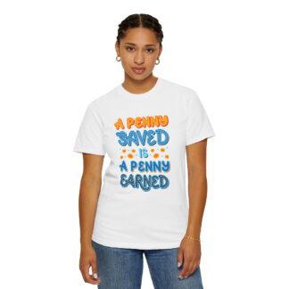 Inspirational Quote T-Shirt for Motivation - A Penny Saved Is a Penny Earned Unisex Tee - Image 12