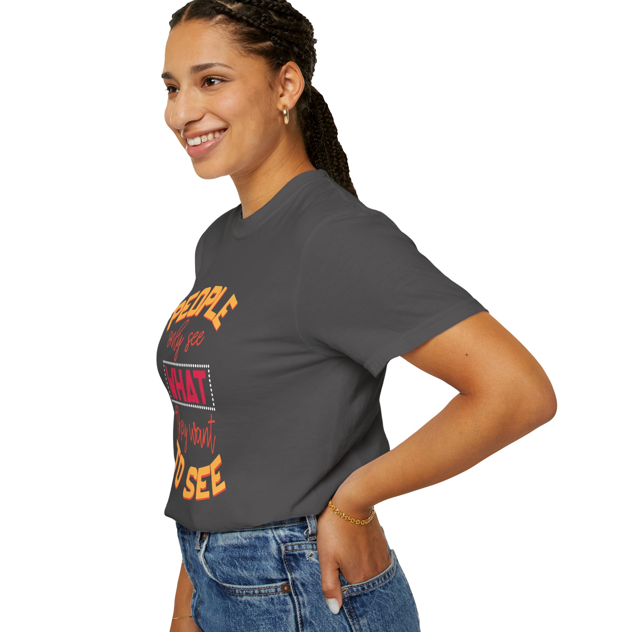 b2 - 2.4 - People Only See What They Want to See T-Shirt – Thought-Provoking Inspirational Graphic Tee for Awareness & Real Perspective. - Image 21