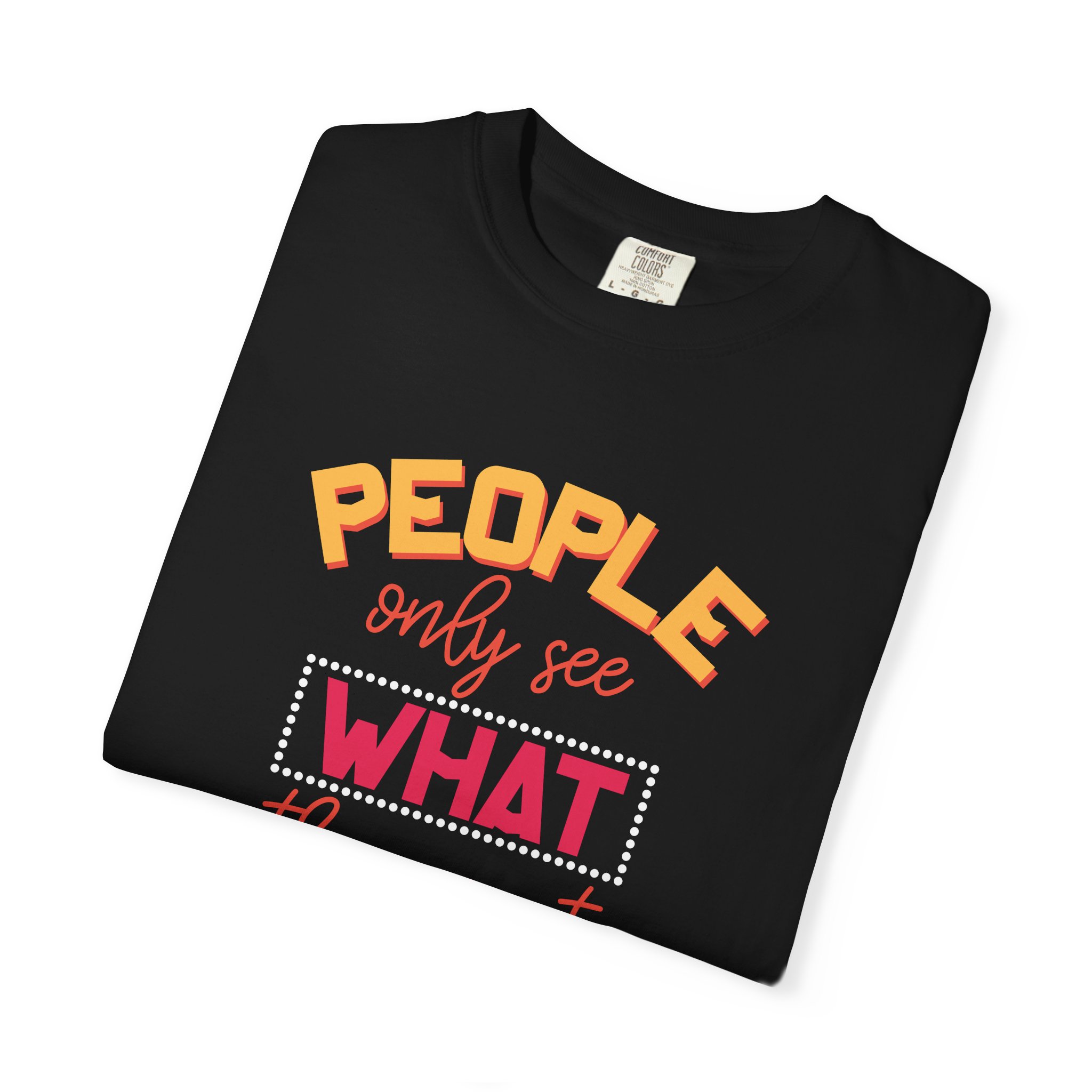 b2 - 2.4 - People Only See What They Want to See T-Shirt – Thought-Provoking Inspirational Graphic Tee for Awareness & Real Perspective. - Image 31