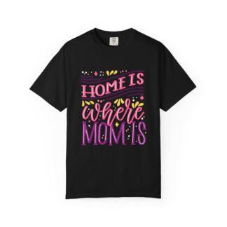C - 9.17 - Home is Where Mom Is Unisex T-shirt, Family Love Tee, Gift for Moms, Cute Mom Shirt, Comfortable Everyday Wear.