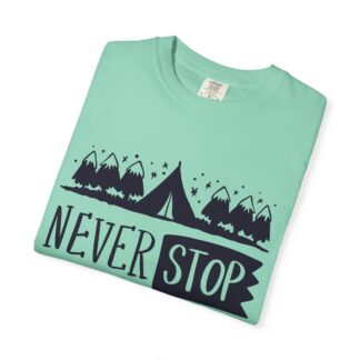 Adventure-Ready Garment-Dyed T-Shirt | Never Stop Exploring Graphic Tee, Camping Shirt, Travel Apparel, Nature Lover Gift. (Copy) - Image 39