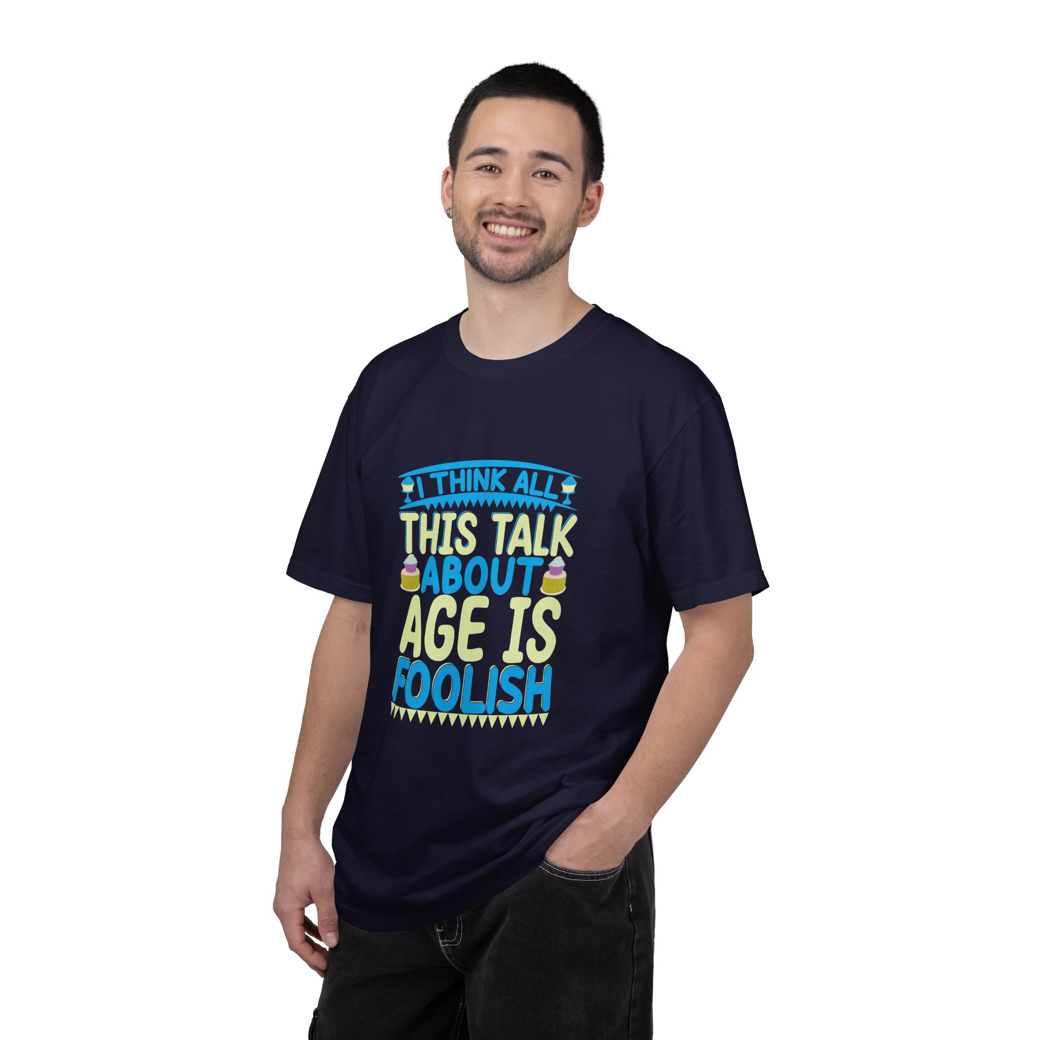 Playful Unisex T-shirt - "I Think All This Talk About Age is Foolish" - Perfect for Birthdays Celebrations. - Image 18