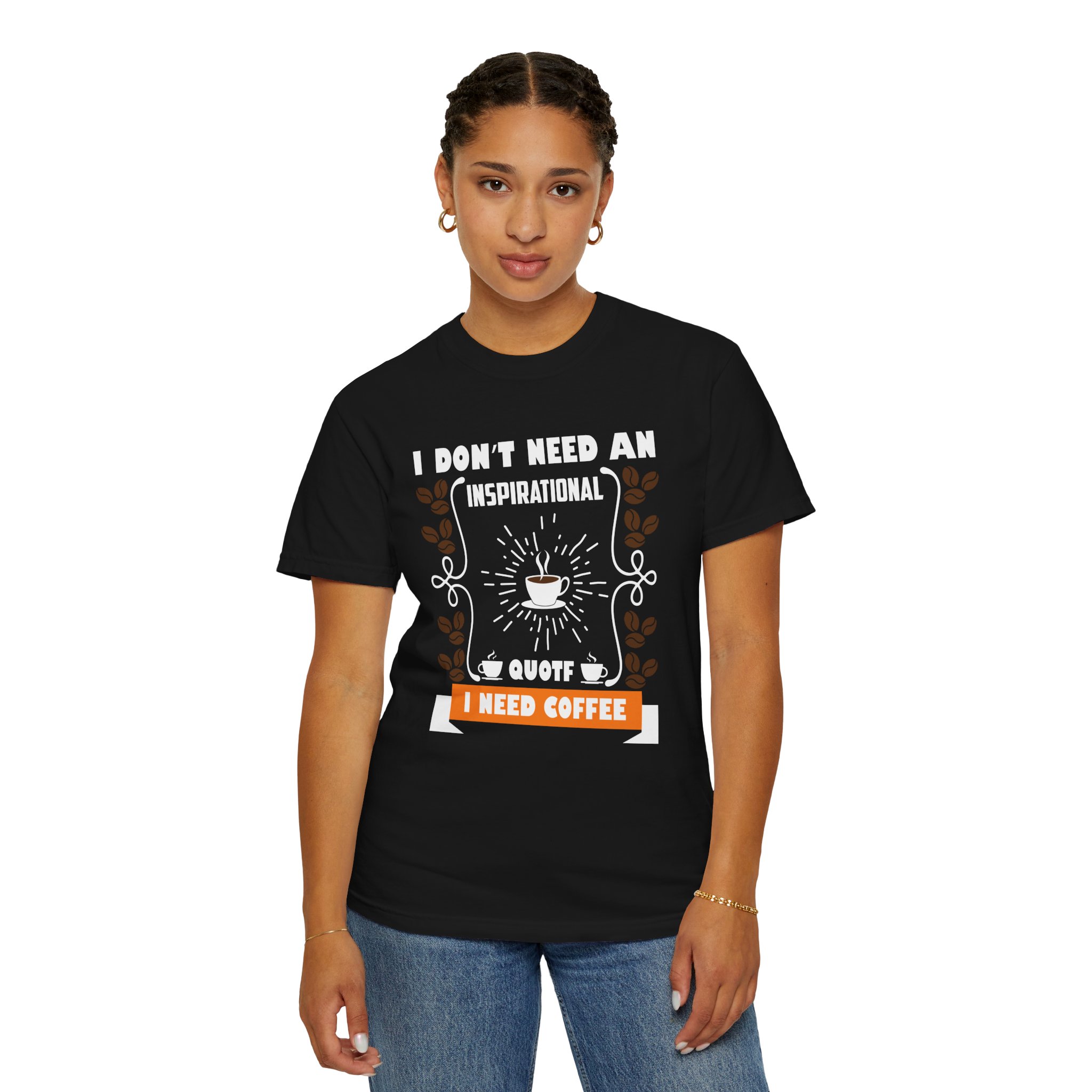 b2 - 1.19 - I Don’t Need an Inspirational Quote, I Need Coffee T-Shirt – Funny Coffee Lover Graphic Tee for Real Mood & Daily Energy. - Image 28