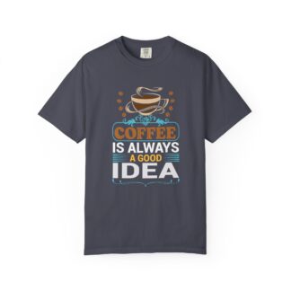 Cute coffee lover tshirt: Spread Good Vibes - Coffee Is Always a Good Idea Unisex Tee - Image 17