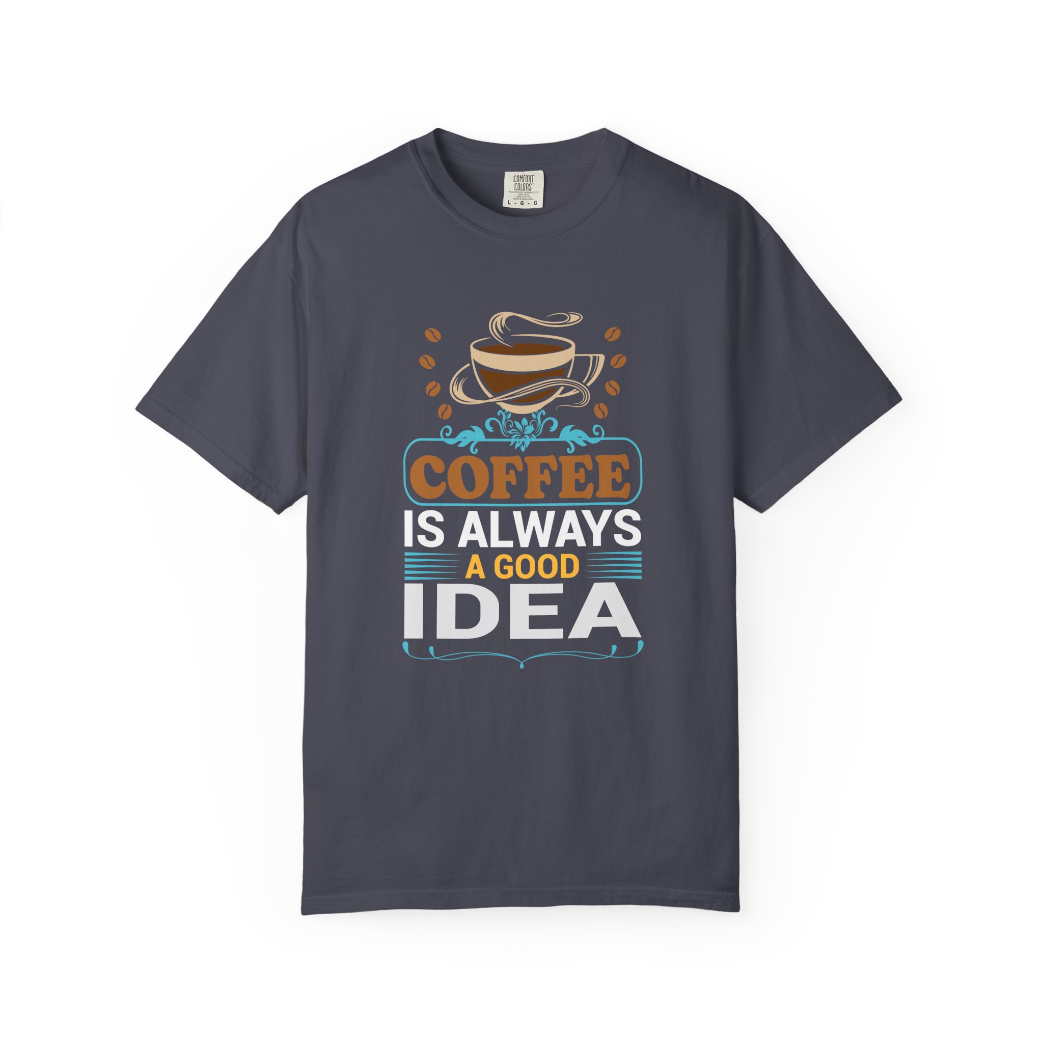 b2 - 1.15 - Coffee Is Always a Good Idea T-Shirt – Positive Coffee Lover Graphic Tee for Good Vibes & Daily Motivation. - Image 17