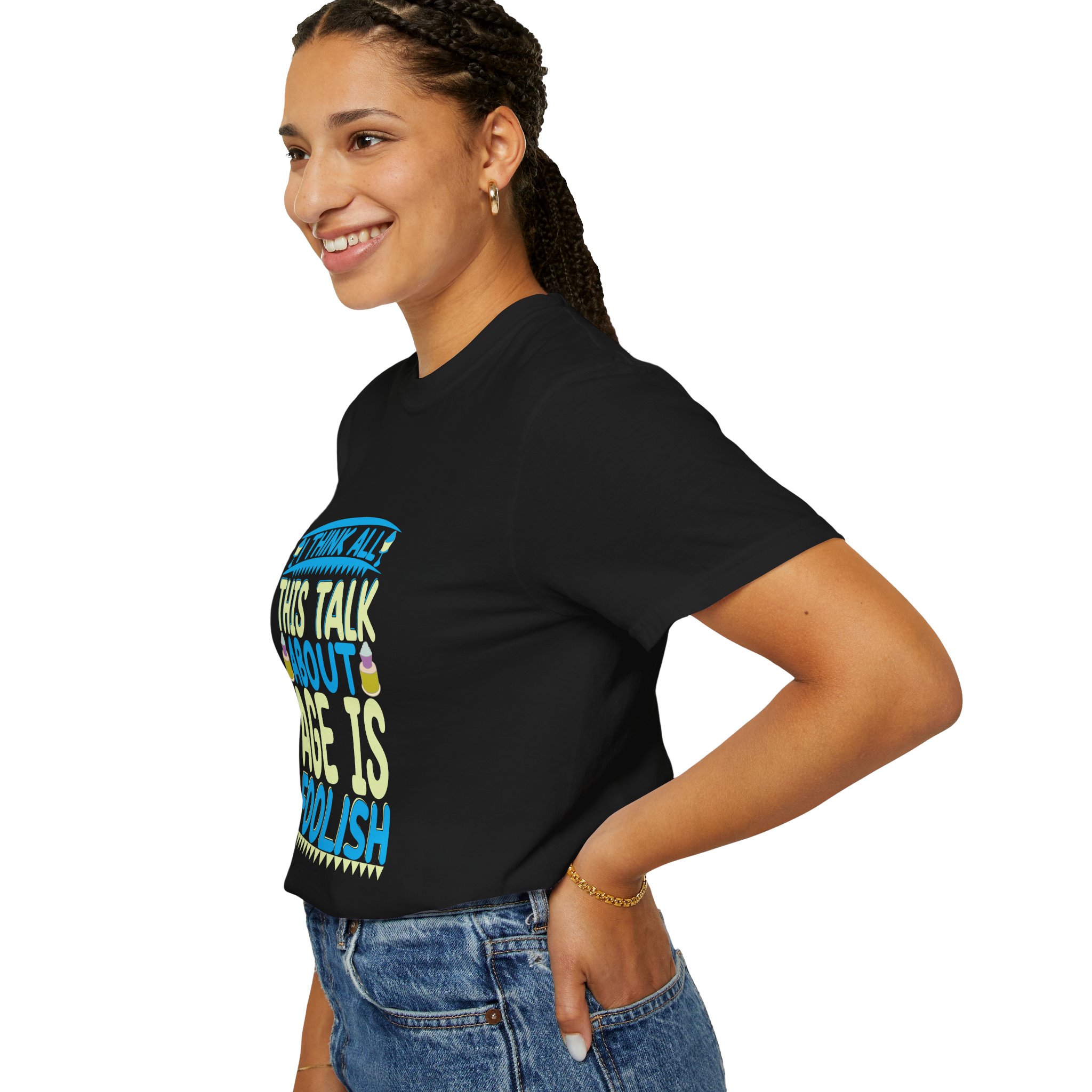 Playful Unisex T-shirt - "I Think All This Talk About Age is Foolish" - Perfect for Birthdays Celebrations. - Image 29