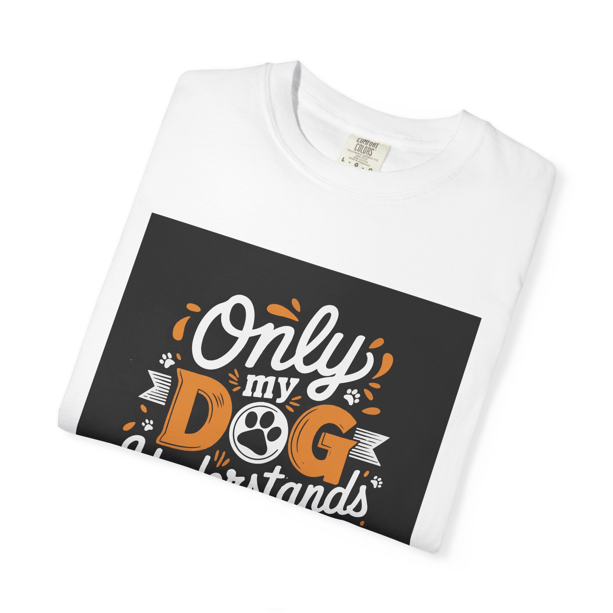 Unisex Dog Lover T-Shirt, "Only My Dog Understands Me" Tee, Funny Pet Shirt, Gift for Dog Parents, Cute Animal Lover Apparel. - Image 7