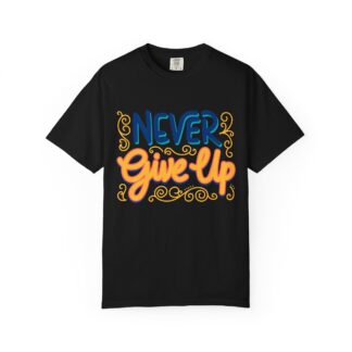 Inspirational quotes t shirt Motivational Wear - Never Give Up T-Shirt - Image 17