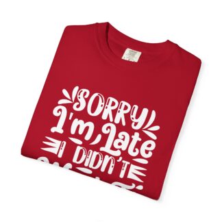Funny sarcastic tshirt for introverts - Sorry I’m Late I Didn’t Want to Come Unisex Tee - Image 55