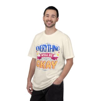 Bold inspirational Tshirts for Positivity - Everything Will Be Okay Unisex T-Shirt - Image 10