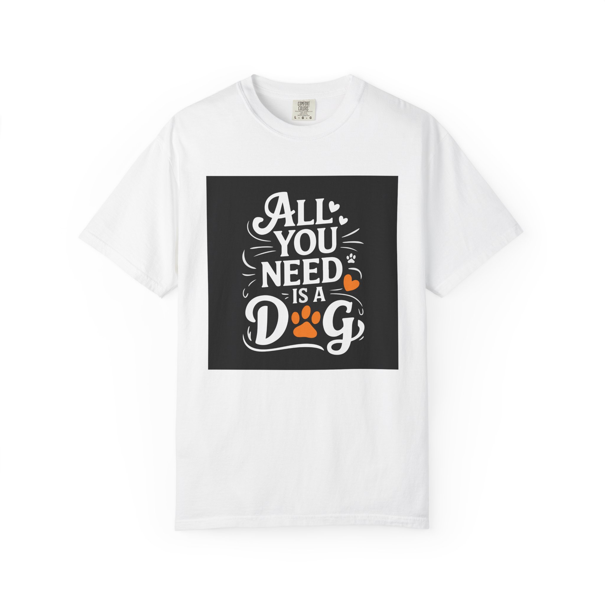 Dog Lover's Unisex Garment-Dyed T-Shirt | All You Need Is a Dog, Pet Owner Gift, Dog Mom Shirt, Animal Lover Tee, Cute Pet Apparel.