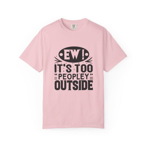 Funny sarcastic t-shirt for Introverts - "Ew! It's Too 'Peopley' Outside" - Unisex Tee - Image 41