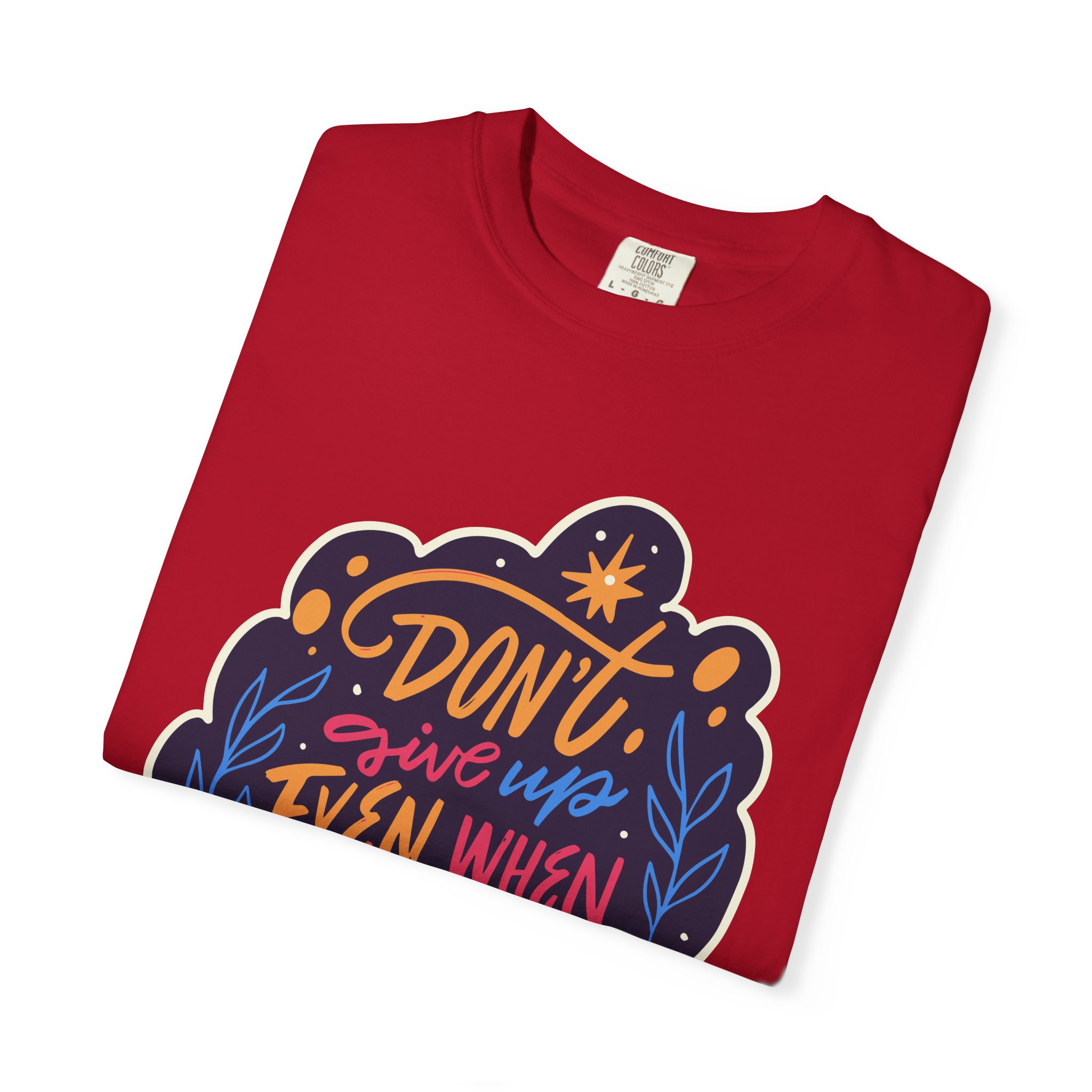 Don't Give Up T-Shirt – Inspirational Motivational Quote Graphic Tee for Positivity, Strength & Determination. - Image 55