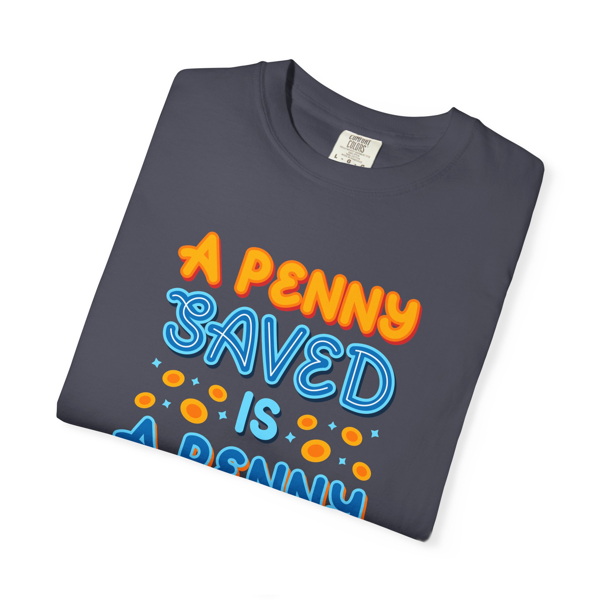 b2 - 2.7b - A Penny Saved Is a Penny Earned T-Shirt – Retro Inspirational Savings Quote Graphic Tee for Smart Living & Financial Motivation. - Image 23