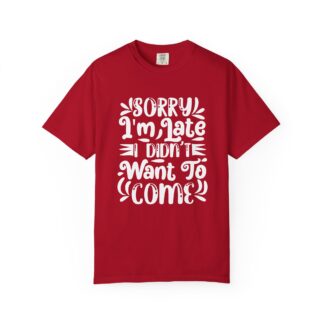 Funny sarcastic tshirt for introverts - Sorry I’m Late I Didn’t Want to Come Unisex Tee - Image 49