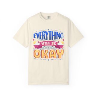 Bold inspirational Tshirts for Positivity - Everything Will Be Okay Unisex T-Shirt - Image 9