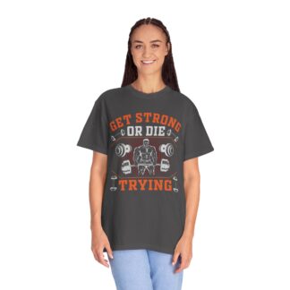 Get Strong or Die Trying T-Shirt – Bold Motivational Gym Graphic Tee for Intense Workouts, Strength & Hardcore Fitness Mindset. - Image 3