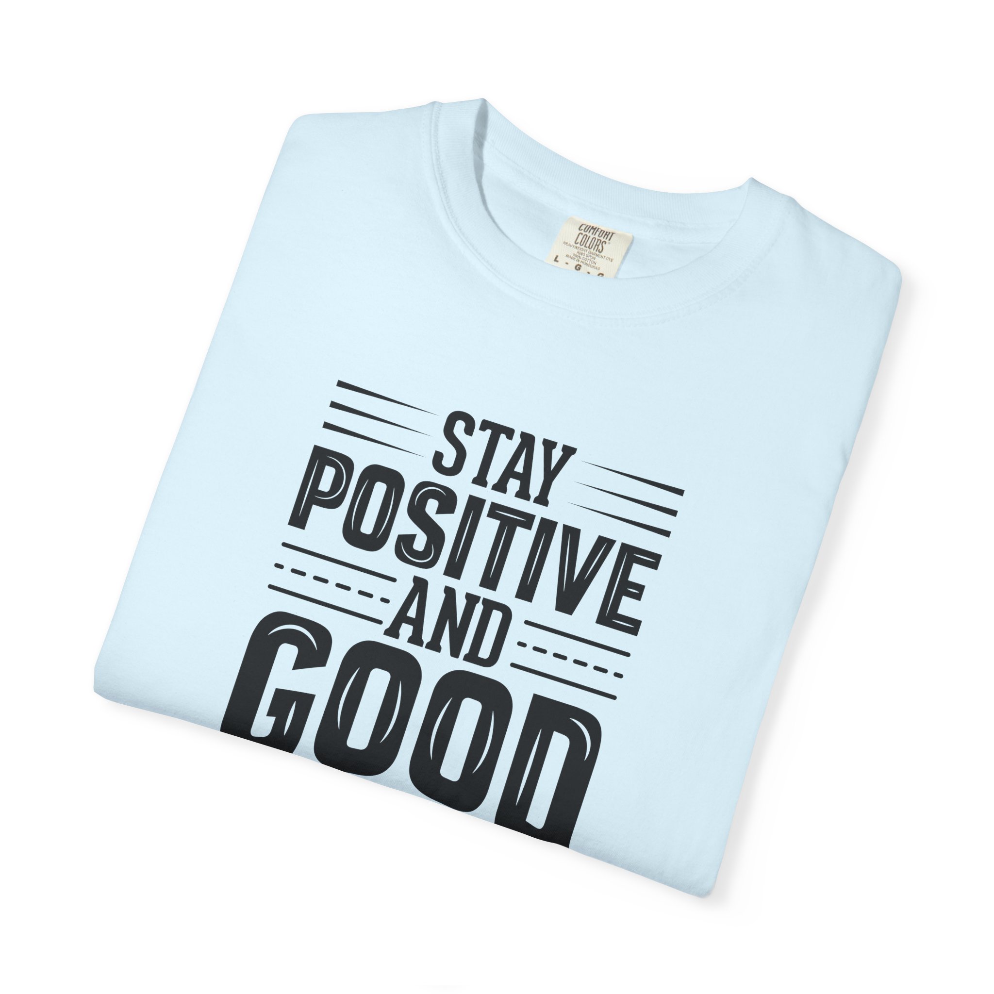 Stay Positive and Good Things Will Happen T-Shirt – Inspirational Motivational Quote Graphic Tee for Positive Mindset & Self Motivation. - Image 7