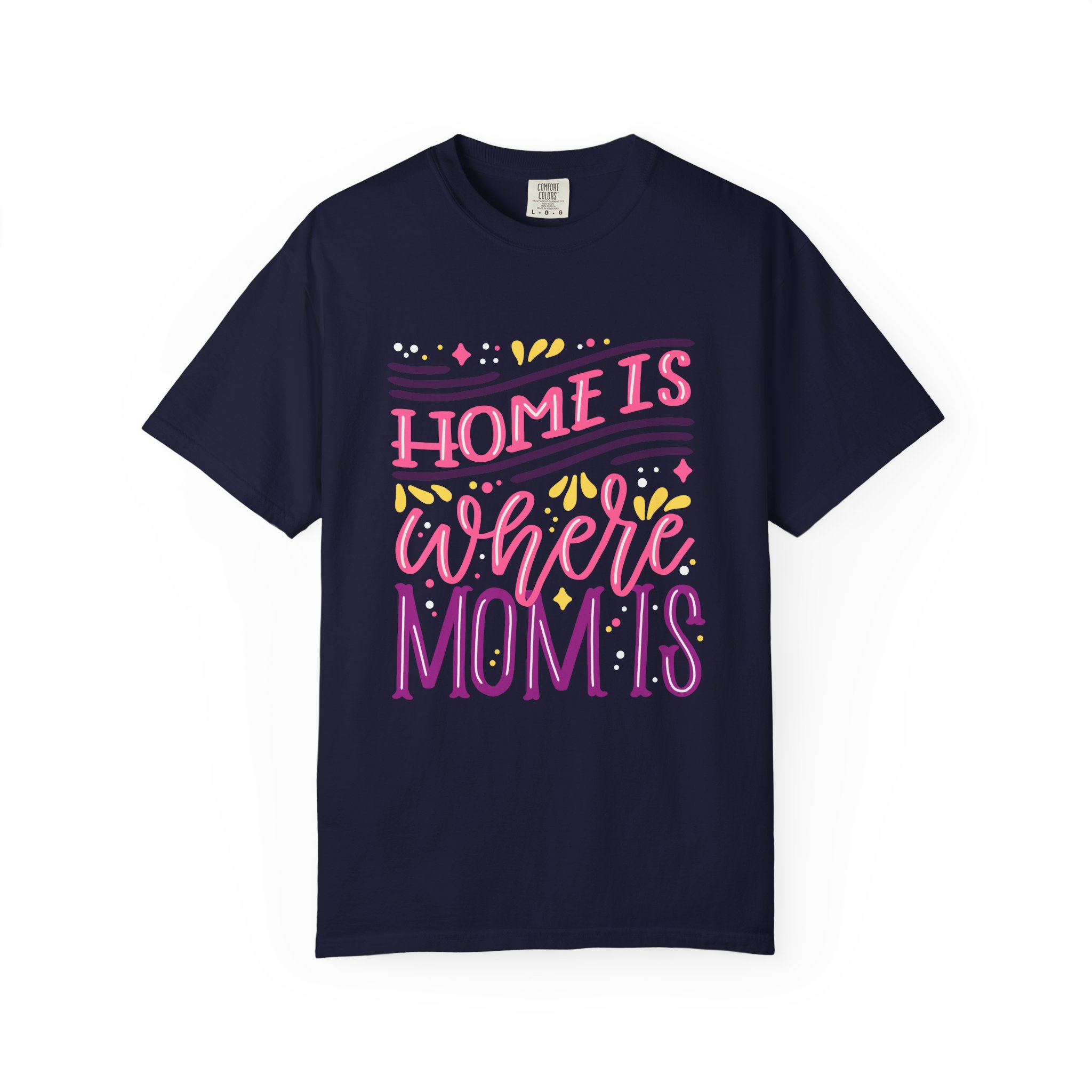 Home is Where Mom Is Unisex T-shirt, Family Love Tee, Gift for Moms, Cute Mom Shirt, Comfortable Everyday Wear. - Image 25