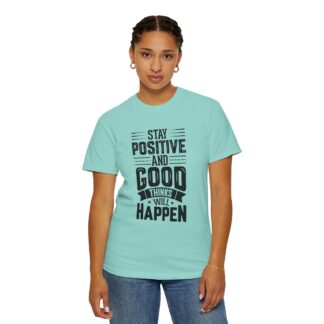 Motivational quote Tshirt - Stay Positive and Good Things Will Happen Unisex T-Shirt - Image 36