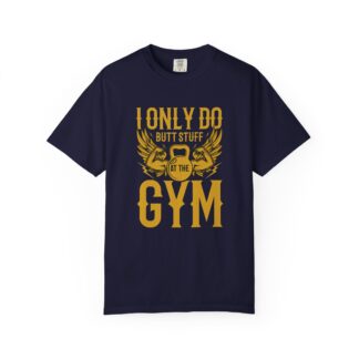 I Only Do Butt Stuff at the Gym T-Shirt – Funny Fitness Graphic Tee for Humor, Gym Lovers & Bold Workout Vibes. - Image 25