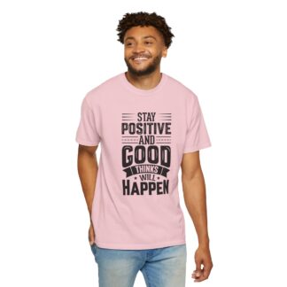 Motivational quote Tshirt - Stay Positive and Good Things Will Happen Unisex T-Shirt - Image 54