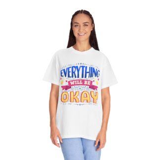 Bold inspirational Tshirts for Positivity - Everything Will Be Okay Unisex T-Shirt - Image 3