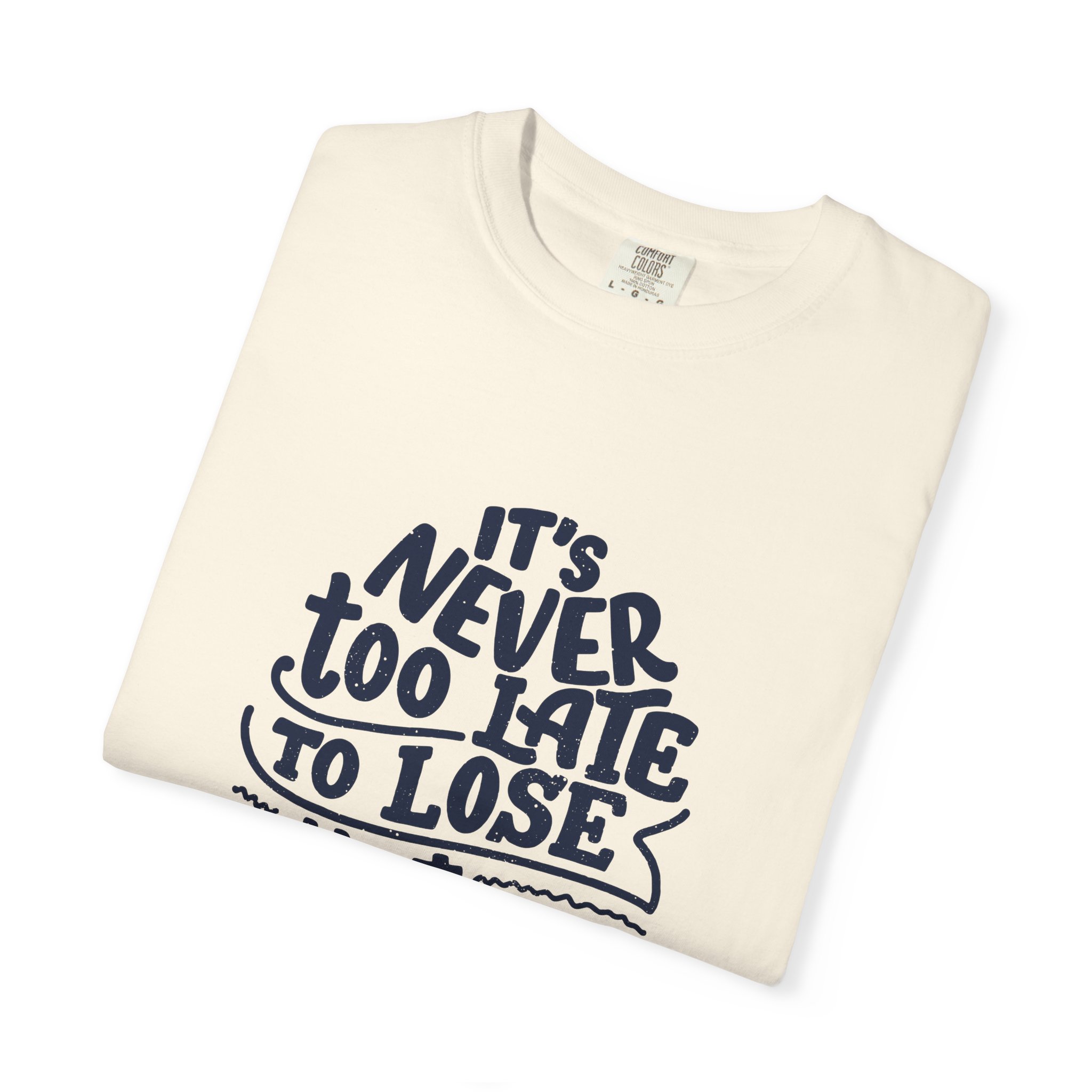 Motivational Unisex T-Shirt - "It's Never Too Late to Lose That Weight", Fitness Apparel, Gift for Health Enthusiasts. - Image 23