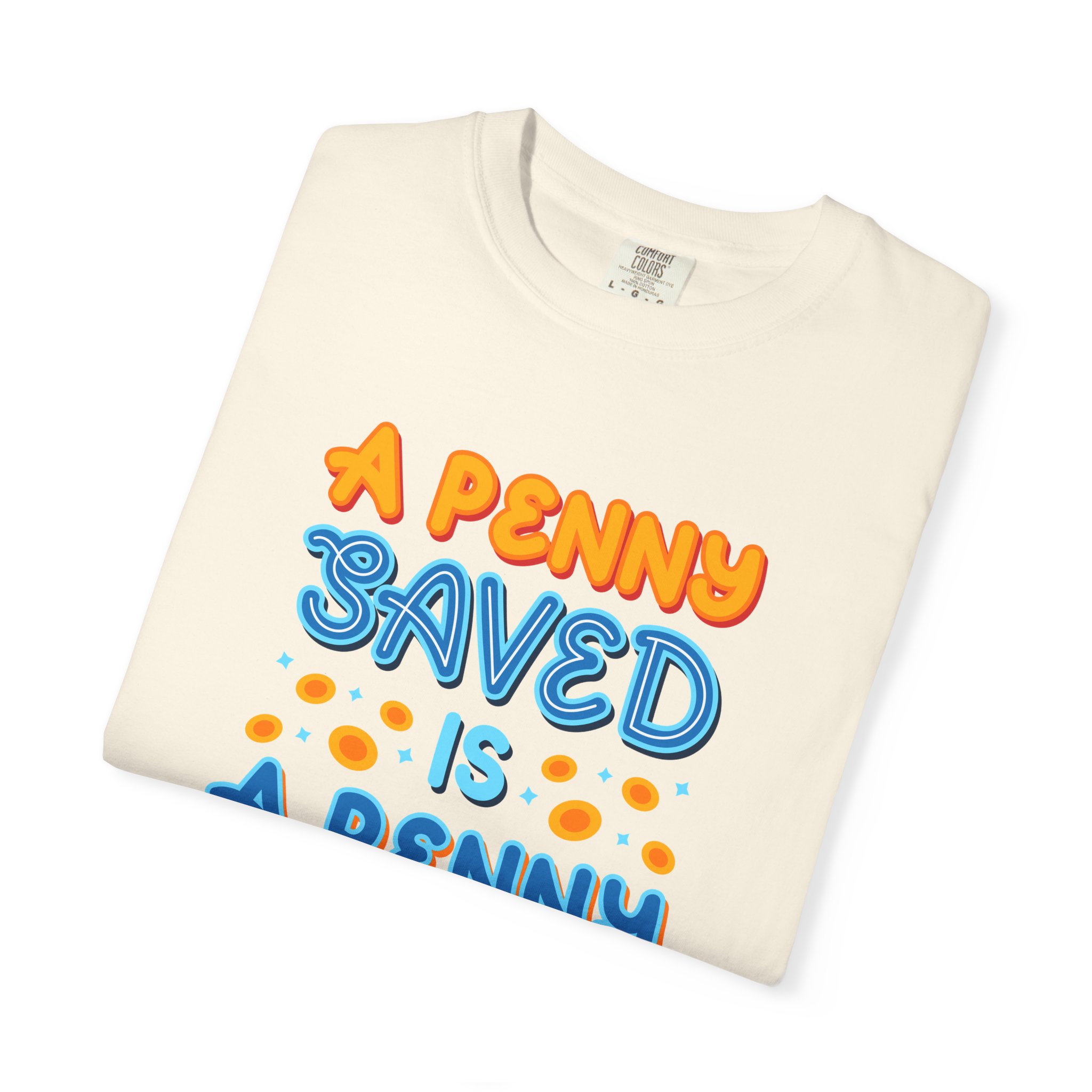 b2 - 2.7b - A Penny Saved Is a Penny Earned T-Shirt – Retro Inspirational Savings Quote Graphic Tee for Smart Living & Financial Motivation. - Image 39