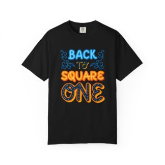 Vintage Sarcastic Quote T-Shirt for Fun - Back to Square One Unisex T-Shirt - Image 33