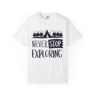 Adventure-Ready Garment-Dyed T-Shirt | Never Stop Exploring Graphic Tee, Camping Shirt, Travel Apparel, Nature Lover Gift. (Copy) - Image 9