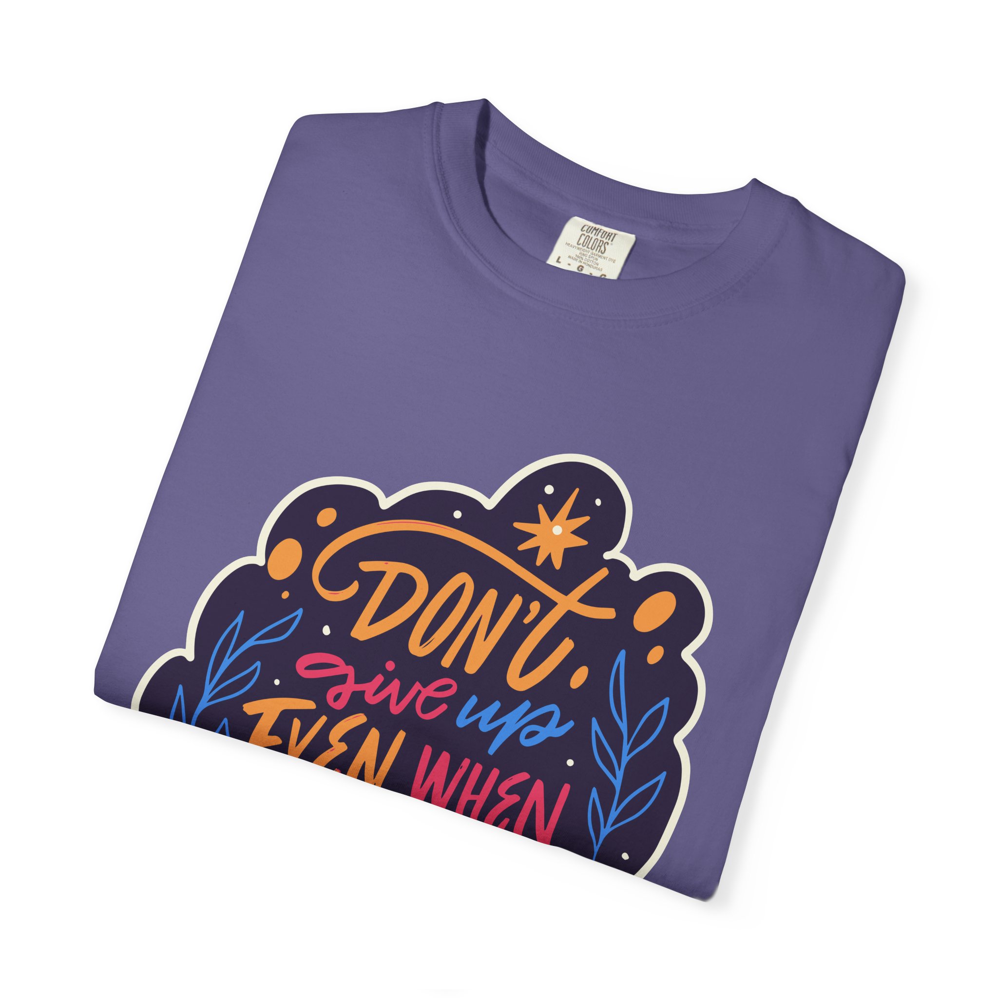 Don't Give Up T-Shirt – Inspirational Motivational Quote Graphic Tee for Positivity, Strength & Determination. - Image 47