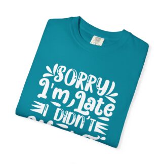 Funny sarcastic tshirt for introverts - Sorry I’m Late I Didn’t Want to Come Unisex Tee - Image 15