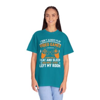 I Don’t Always Play Video Games I Eat Sleep and Once I Even Left My Room T-Shirt – Funny Gamer Graphic Tee for Video Game Lovers & Gamers. - Image 11