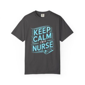 C - 19.19a - Nurse Appreciation T-Shirt | Keep Calm I'm a Nurse Tee | Gift for Nurses | Healthcare Worker Shirt | Comfortable Unisex Apparel.