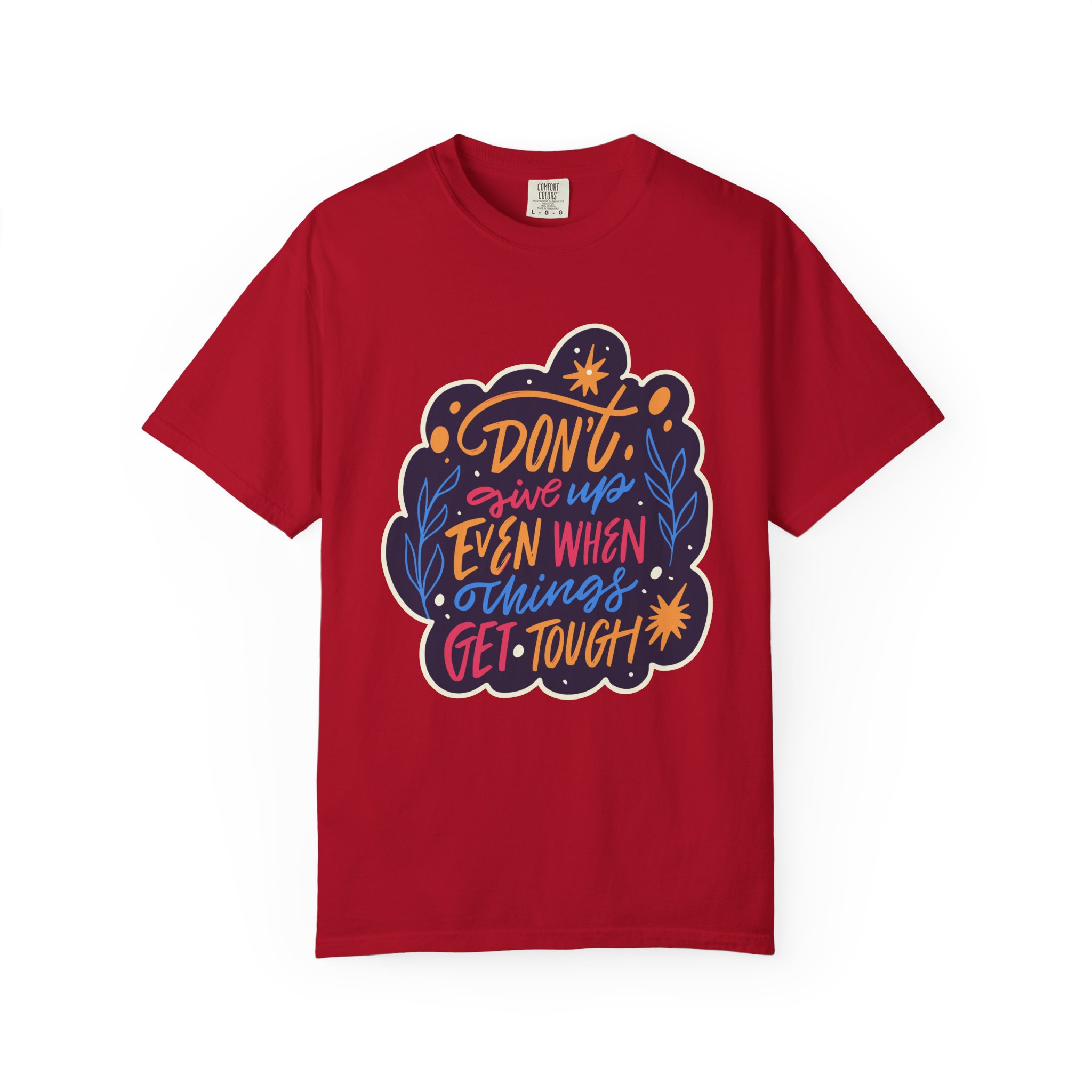 Don't Give Up T-Shirt – Inspirational Motivational Quote Graphic Tee for Positivity, Strength & Determination. - Image 49