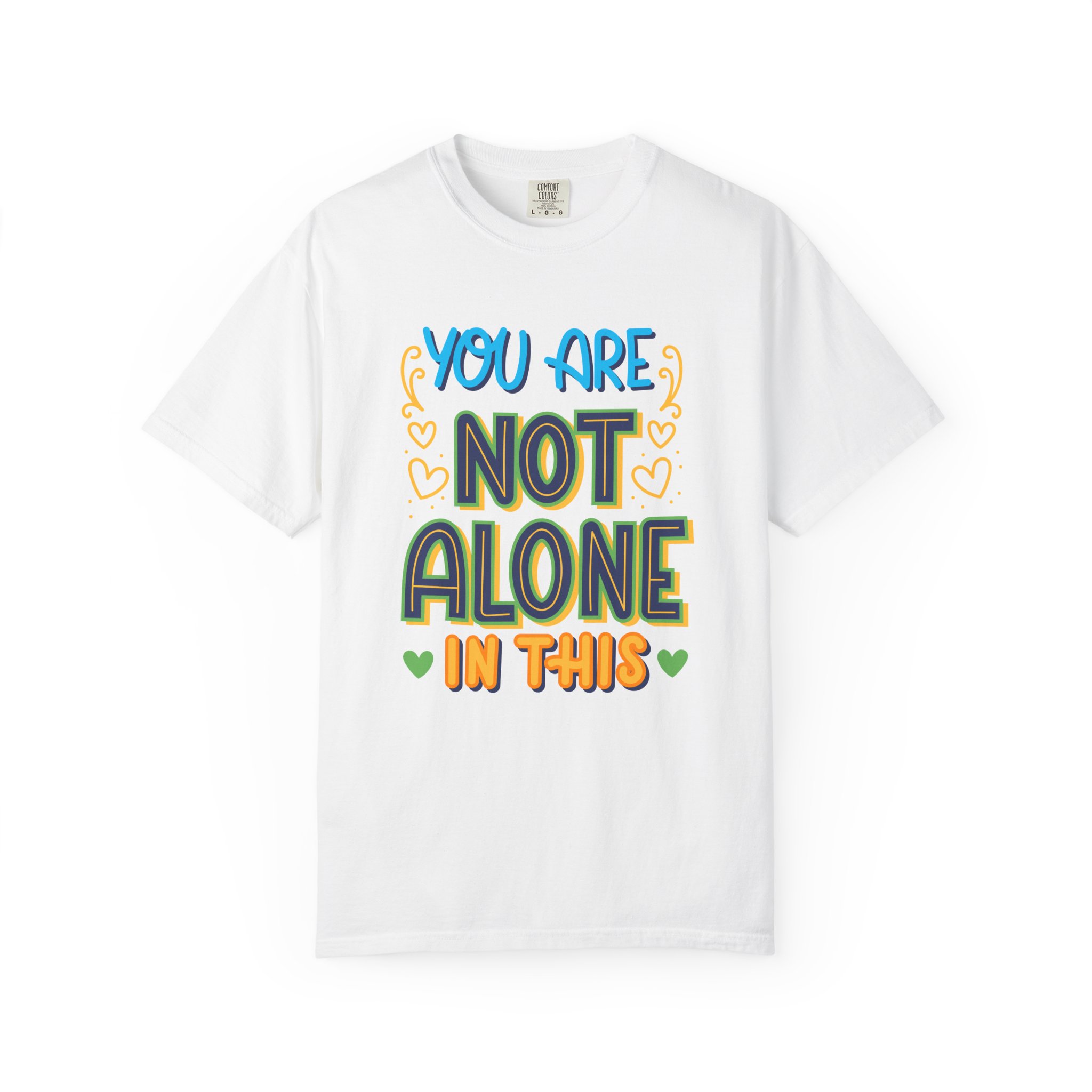You Are Not Alone In This T-Shirt – Mental Health Support Graphic Tee for Awareness, Positivity & Encouragement.