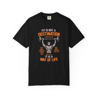 b2 - 6.16 - Fit Is Not a Destination It’s a Way of Life T-Shirt – Motivational Fitness Graphic Tee for Healthy Living, Discipline & Everyday Strength.